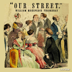 Our Street - William Makepeace Thackeray