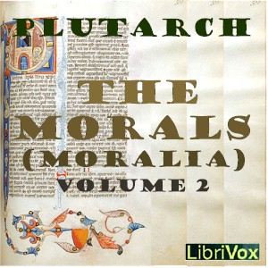The Morals (Moralia), Book 2 - Lucius Mestrius PLUTARCHUS