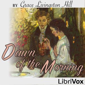 Dawn of the Morning - Grace Livingston Hill