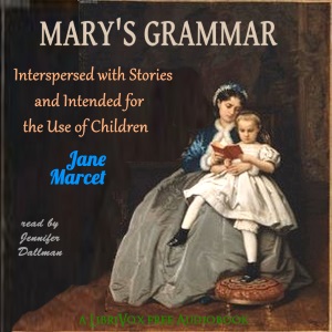 Mary's Grammar: Interspersed with Stories and Intended for the Use of Children - Jane MARCET