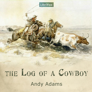 The Log of a Cowboy - Andy ADAMS