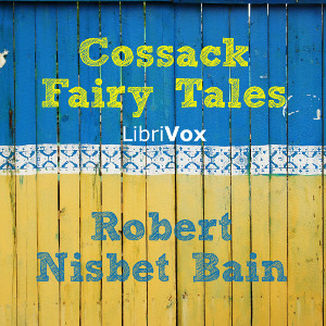Cossack Fairy Tales - Robert Nisbet Bain