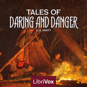 Tales of Daring and Danger - G. A. Henty