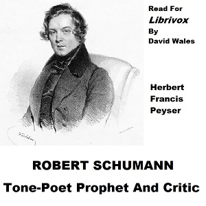 Robert Schumann, Tone Poet Prophet And Critic - Herbert Francis Peyser
