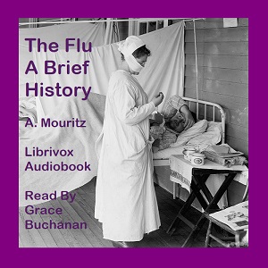 “The Flu”: A Brief History of Influenza in U. S. America, Europe, Hawaii - A. Mouritz