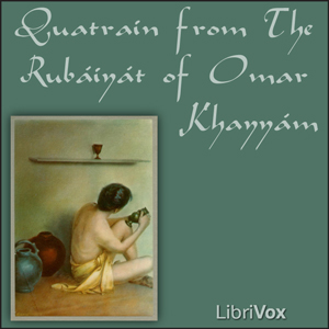 Quatrain from the Rubaiyat - Omar Khayyám