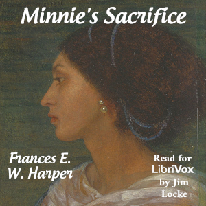 Minnie's Sacrifice - Frances E. W. HARPER
