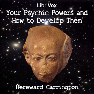 Your Psychic Powers and How to Develop Them - Hereward Carrington