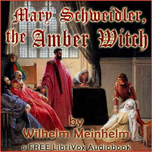 Mary Schweidler, the Amber Witch - Wilhelm Meinhold