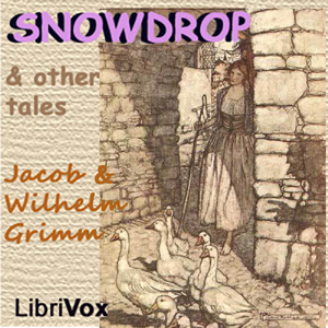 Snowdrop and Other Tales - Jacob & Wilhelm Grimm