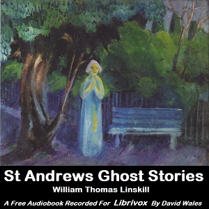 St Andrews Ghost Stories - William Thomas Linskill