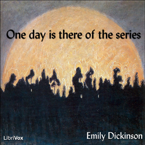 One day is there of the series - Emily Dickinson