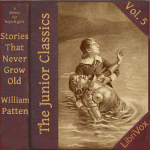 The Junior Classics Volume 5: Stories That Never Grow Old - Various