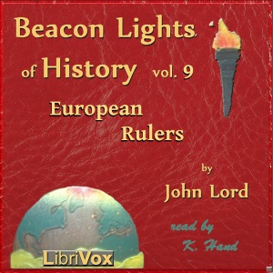 Beacon Lights of History, Vol 9: European Statesmen - John Lord