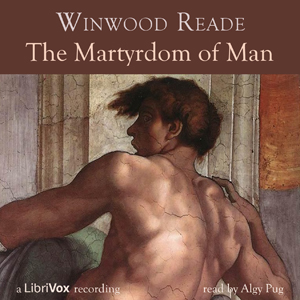 The Martyrdom of Man - (William) Winwood Reade