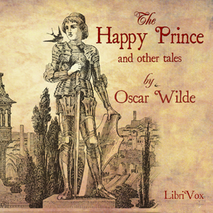 The Happy Prince and Other Tales (version 4 dramatic reading) - Oscar Wilde