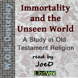 Immortality and the Unseen World - W. O. E. OESTERLEY