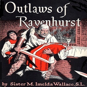 Outlaws of Ravenhurst - Sister M. Imelda Wallace