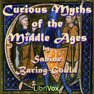 Curious Myths of the Middle Ages - Sabine Baring-Gould