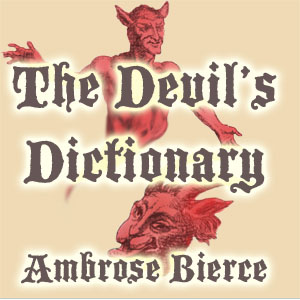 The Devil's Dictionary - Ambrose Bierce