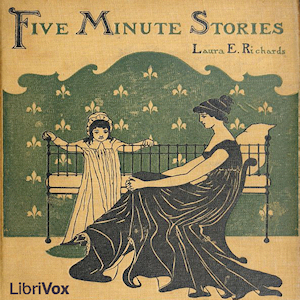 Five Minute Stories - Laura E. Howe Richards