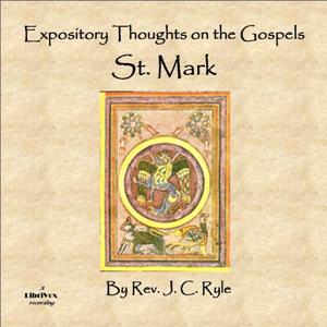 Expository Thoughts on the Gospels - St. Mark - J. C. Ryle