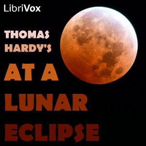 At A Lunar Eclipse - Thomas Hardy