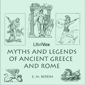 Myths and Legends of Ancient Greece and Rome - E. M. BERENS