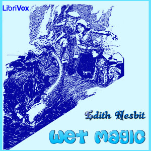Wet Magic (version 2) - E. Nesbit