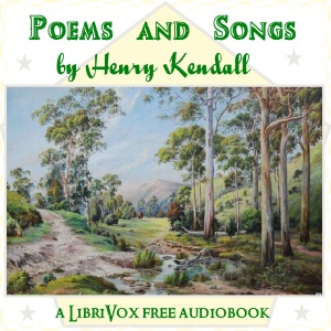 Poems and Songs - Henry Kendall