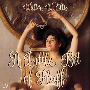 A Little Bit of Fluff - Walter W. ELLIS