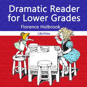 Dramatic Reader for Lower Grades - Florence HOLBROOK