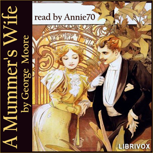 A Mummer's Wife - George Moore