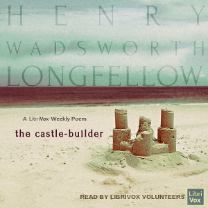 The Castle-Builder - Henry Wadsworth Longfellow