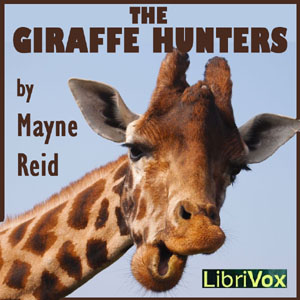 The Giraffe Hunters - Thomas Mayne REID