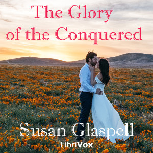 The Glory Of The Conquered - Susan Glaspell