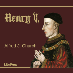 Henry the Fifth - Alfred John Church
