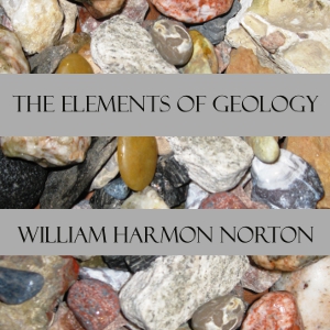 The Elements of Geology - William Harmon NORTON