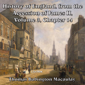 The History of England, from the Accession of James II - (Volume 3, Chapter 14) - Thomas Babington Macaulay