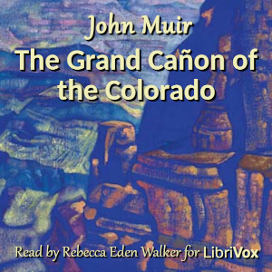 The Grand Cañon of the Colorado - John Muir