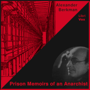 Prison Memoirs of an Anarchist - Alexander Berkman