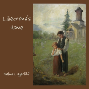 Liliecrona's Home - Selma Lagerlöf