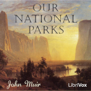 Our National Parks - John Muir
