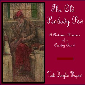 The Old Peabody Pew - Kate Douglas Wiggin