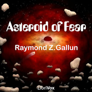 Asteroid of Fear - Raymond Z. Gallun