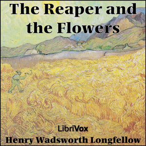 The Reaper And The Flowers - Henry Wadsworth Longfellow