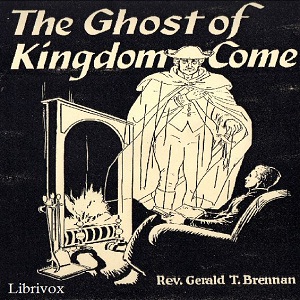 The Ghost of Kingdom Come - Rev. Gerald T. Brennan