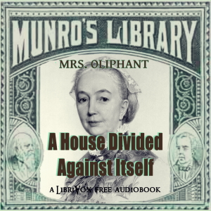 A House Divided Against Itself - Margaret O. Oliphant