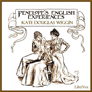 Penelope's English Experiences - Kate Douglas Wiggin