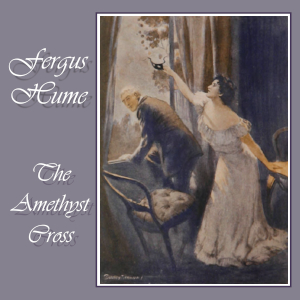 The Amethyst Cross - Fergus Hume